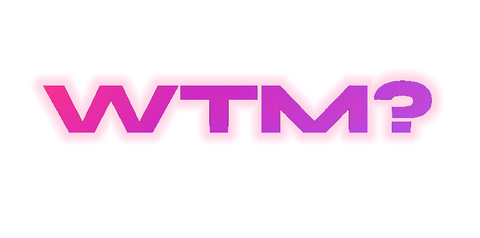 WTM (What's the Move?)